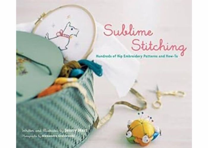 Sublime Stitching - Hunderte von angesagten Stickmustern und Anleitungen